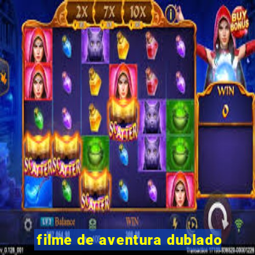 filme de aventura dublado